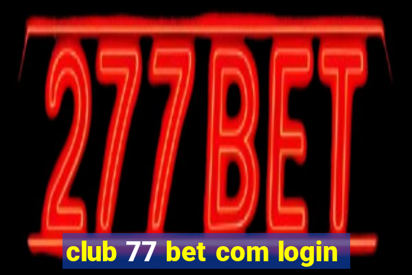 club 77 bet com login